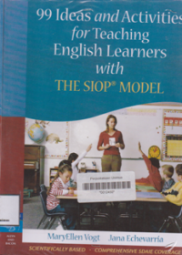 99 IDEAS AND ACTIVITIES FOR TEACHING ENGLISH LEARNERS WITH THE SIOP MODEL