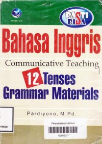 BAHASA INGGRIS COMMUNICATIVE TEACHING 12 TENSES GRAMMAR MATERIALS