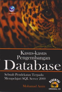 KASUS-KASUS PENGEMBANGAN DATA BASE SEBUAH PENDEKATAN TERPADU MEMPELAJARI SQL SERVER 2000