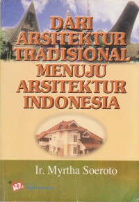 DARI ARSITEKTUR TRADISIONAL MENUJU ARSITEKTUR INDONESIA