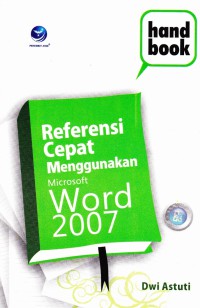 REFERENSI CEPAT MENGGUNAKAN MICROSOFT WORD 2007