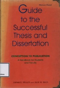 Guide to the succesful thesis and dissertation
