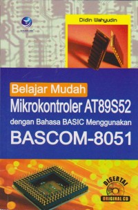 Image of BELAJAR MUDAH MIKROKONTROLER AT89S52 DENGAN MENGGUNAKAN BAHASA BASIC MENGGUNAKAN BASCOM-8051