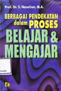 BERBAGAI PENDEKATAN DALAM PROSES BELAJAR & MENGAJAR