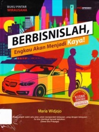 BERBISNISLAH ENGKAU AKAN MENJADI KAYA!