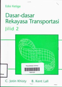 DASAR DASAR REKAYASA TRANSPORTASI ED 3 JIL 2