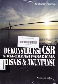 DEKONSTRUKSI CSR DAN REFORMASI PARADIGMA BISNIS DAN AKUNTANSI