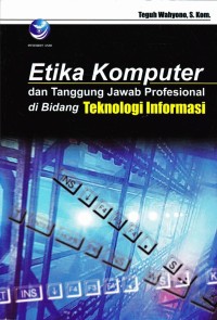 ETIKA KOMPUTER DAN TANGGUNG JAWAB PROFESIONAL DI BIDANG TEKNOLOGI INFORMASI