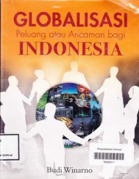 GLOBALISASI  PELUANG ATAU ANCAMAN BAGI LNDONESIA