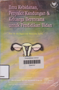 ILMU KEBIDANAN, PENYAKIT KANDUNGAN & KELUARGA BERENCANA UNTUK PENDIDIKAN BIDAN