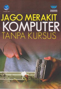 JAGO MERAKIT KOMPUTER TANPA KURSUS