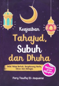 KEAJAIBAN TAHAJUD, SUBUH DAN DHUHA