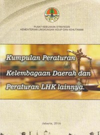 KUMPULAN PERATURAN KELEMBAGAAN DAERAH DAN PERATURAN LHK LAINNYA