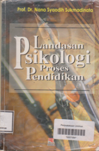 LANDASAN PSIKOLOGI PROSES PENDIDIKAN