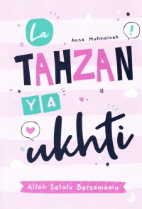 Image of LA TAHZAN YA UKHTI