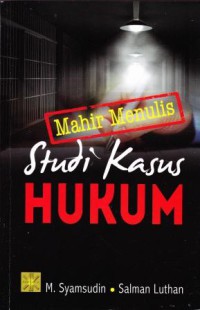 Image of MAHIR MENULIS STUDI KASUS HUKUM