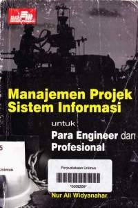 Image of MANAJEMEN PROJEK SISTEM INFORMASI UNTUK PARA ENGENEER DAN PROFESIONAL