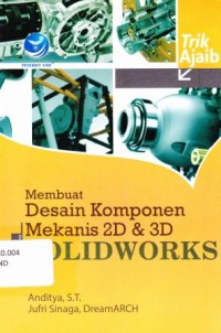 MEMBUAT DESAIN KOMPONEN MEKANIS 2D DAN 3D SOLIDWORKS