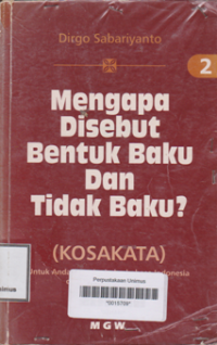 MENGAPA DISEBUT BENTUK BAKU DAN TIDAK BAKU ?