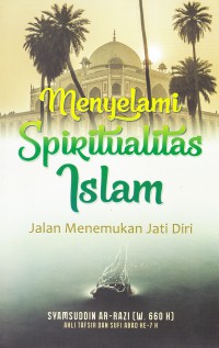 MENYELAMI SPIRITUALITAS ISLAM