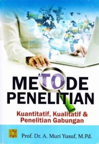 METODE PENELITIAN KUANTITATIF, KUALITATIF DAN PENELITIAN GABUNGAN