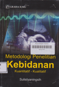 METODOLOGI PENELITIAN KEBIDANAN KUANTITATIF - KUALITATIF