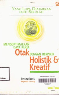 Mengoptimalkan Daya kerja Otak Dengan Berpikir Holistik Dan Kreatif
