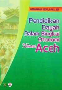 PENDIDIKAN DAYAH DALAM BINGKAI OTONOMI KHUSUS ACEH