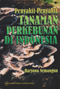 PENYAKIT-PENYAKIT TANAMAN  PERKEBUNAN DI INDONESIA