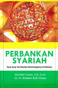 PERBANKAN SYARIAH DASAR DASAR DAN DINAMIKANYA DI INDONESIA