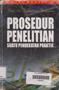 Image of PROSEDUR PENELITIAN SUATU PENDEKATAN PRAKTIK (Edisi Revisi VI)