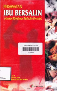 PERAWATAN IBU BERSALIN (Asuhan Kebidanan Pada Ibu Bersalin)