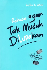 RAHASIA AGAR TAK MUDAH DILUPAKAN