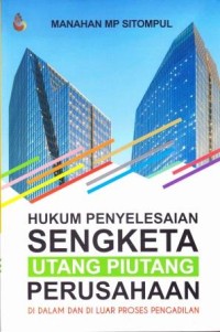 HUKUM PENYELESAIAN SENGKETA UTANG PIUTANG PERUSAHAAN