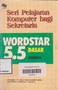 SERI PELAJARAN KOMPUTER BAGI SEKRETARIS WORDSTAR 5.5 DASAR