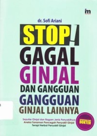 STOP! GAGAL GINJAL DAN GANGGUAN GINJAL LAINNYA