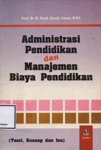 ADMINISTRASI PENDIDIKAN DAN MANAJEMEN BIAYA PENDIDIKAN