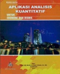 APLIKASI ANALISIS KUANTITATIF UNTUK EKONOMI DAN BISNIS