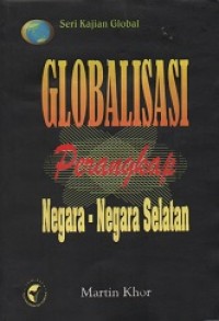 GLOBALISASI PERANGKAP NEGARA NEGARA SELATAN