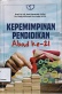 KEPEMIMPINAN PENDIDIKAN ABAD  Ke - 21