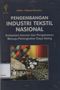 Image of PENGEMBANGAN INDUSTRI TEKSTIL NASIONAL