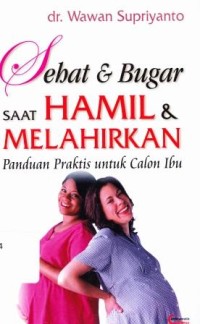 SEHAT & BUGAR SAAT HAMIL & MELAHIRKAN